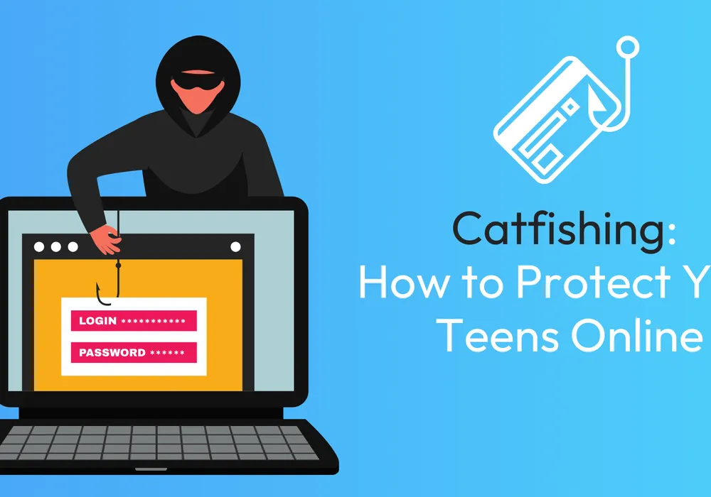 Catfishing: How to Protect Your Teens Online