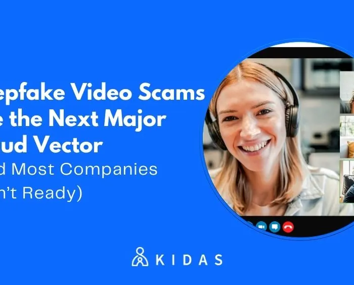 Deepfake Video Scams Are the Next Major Fraud Vector (And Most Companies Aren’t Ready)