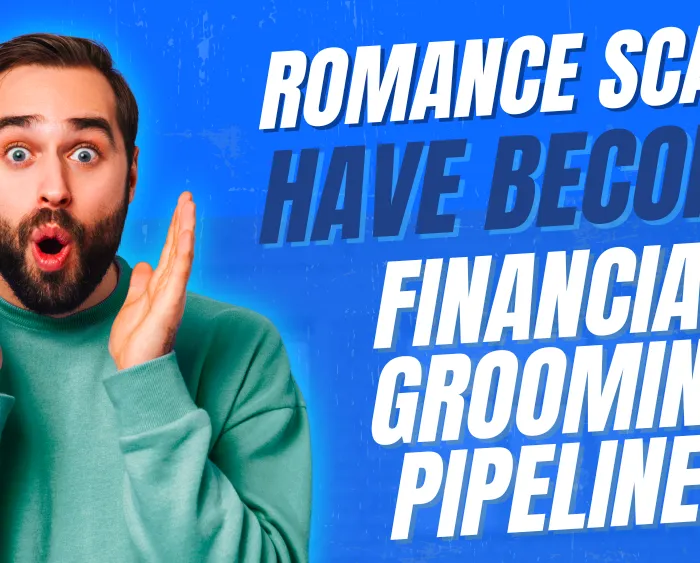 Romance Scams Have Become Financial Grooming Pipelines