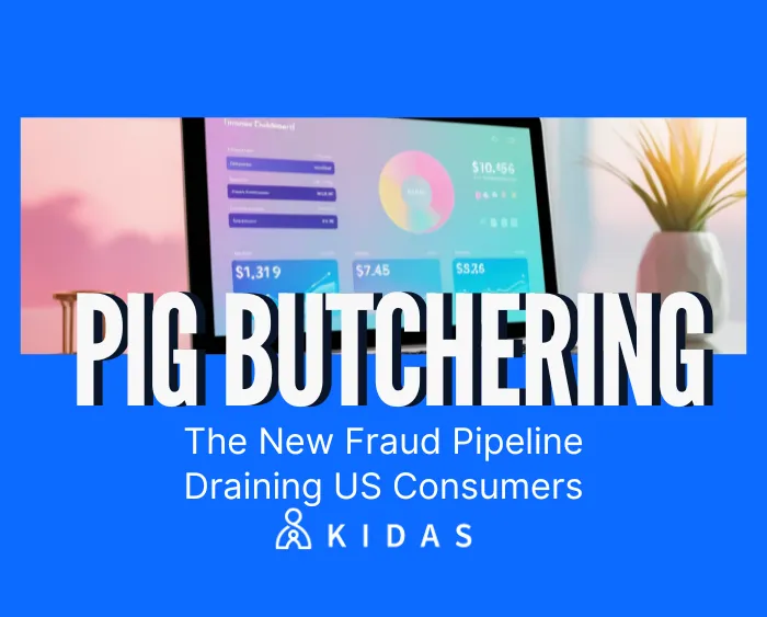 Pig Butchering Scams: The New Fraud Pipeline Draining US Consumers